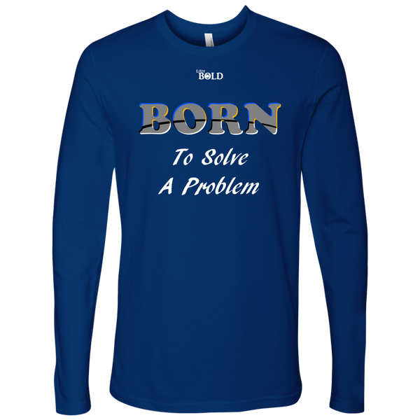 Born To Solve A Problem - Men's Long Sleeve Top - 6 Colors - LiVit BOLD