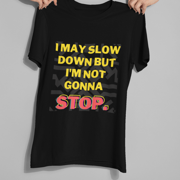 I'm Not Gonna Stop Black Unisex T-Shirt