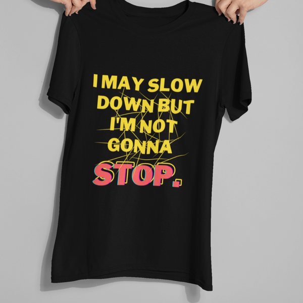 I'm Not Gonna Stop Black Unisex T-Shirt