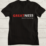 Greatness Runs In My Family Black Unisex T-Shirt