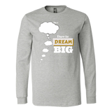 Dare To Dream BIG - Men's Long Sleeve T-Shirt - 6 Colors - LiVit BOLD