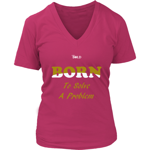 Born To Solve A Problem - Women's V-Neck Top - 6 Colors - LiVit BOLD