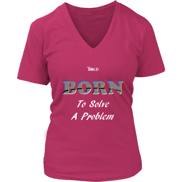 Born To Solve A Problem - Women's V-Neck Top - 7 Colors - LiVit BOLD