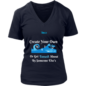 Create Your Own Waves Or Get Tossed About By Someone Else's - Women's T-Shirt - 7 Colors - LiVit BOLD