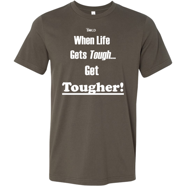 When Life Gets Tough...Get TOUGHER! Men's T-Shirt - LiVit BOLD - 16 Colors - LiVit BOLD