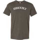 SERIOUSLY Men's T-Shirt (11 Colors)