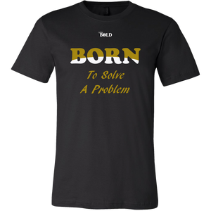 Born To Solve A Problem - Men's T-Shirt - 16 Colors - LiVit BOLD