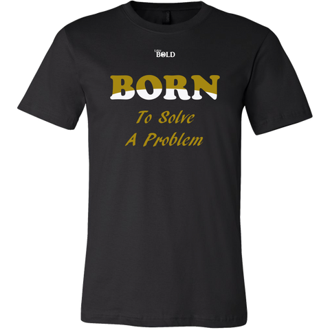 Born To Solve A Problem - Men's T-Shirt - 16 Colors - LiVit BOLD