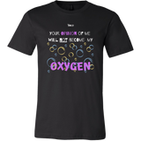 Your Opinon of me will Not become my Oxygen - 4 Colors - Men's T-Shirt - LiVit BOLD - LiVit BOLD