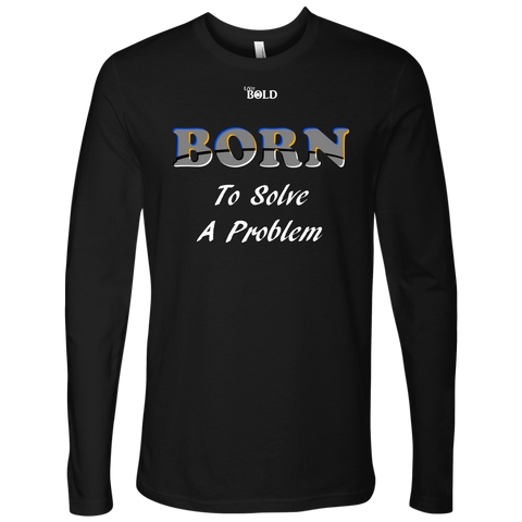 Born To Solve A Problem - Men's Long Sleeve Top - 6 Colors - LiVit BOLD