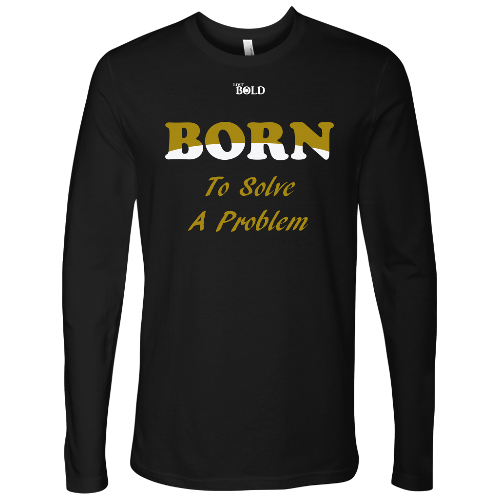 Born To Solve A Problem - Men's Long Sleeve Top - 6 Colors - LiVit BOLD