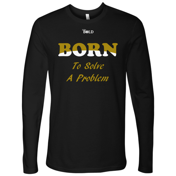 Born To Solve A Problem - Men's Long Sleeve Top - 6 Colors - LiVit BOLD