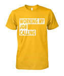 Working My Calling Unisex T-Shirt (7 Colors)