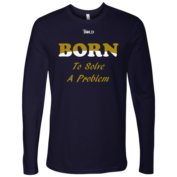 Born To Solve A Problem - Men's Long Sleeve Top - 6 Colors - LiVit BOLD