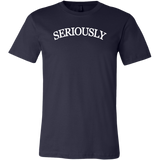 SERIOUSLY Men's T-Shirt (11 Colors)