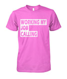 Working My Calling Unisex T-Shirt (7 Colors)