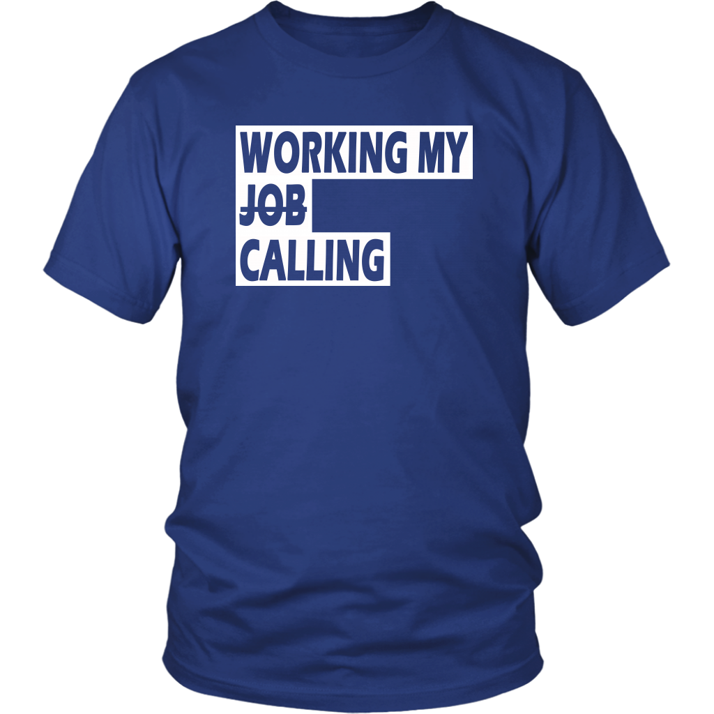 Working My Calling Unisex T-Shirt (10 Colors)