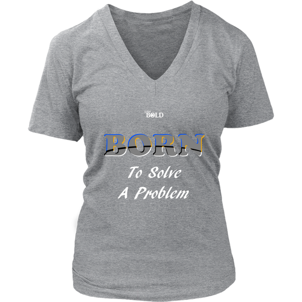 Born To Solve A Problem - Women's V-Neck Top - 7 Colors - LiVit BOLD