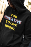 Too Creative To Live Broke Black Unisex Hoodie