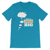 Dare To Dream BIG Short-Sleeve Unisex T-Shirt - LiVit BOLD