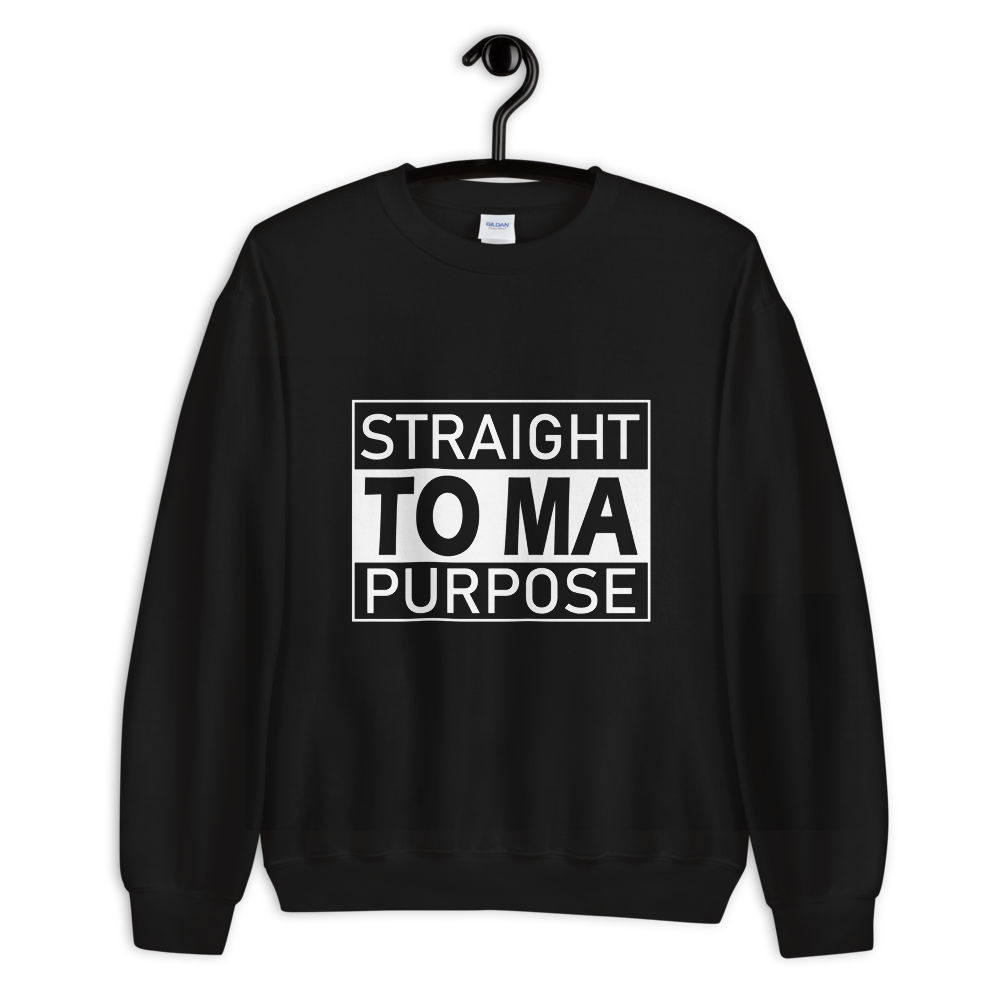 Straight To Ma Purpose Unisex Sweatshirt - 9 Colors - LiVit BOLD