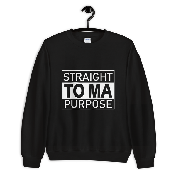 Straight To Ma Purpose Unisex Sweatshirt - 9 Colors - LiVit BOLD