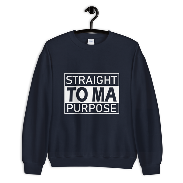 Straight To Ma Purpose Unisex Sweatshirt - 9 Colors - LiVit BOLD