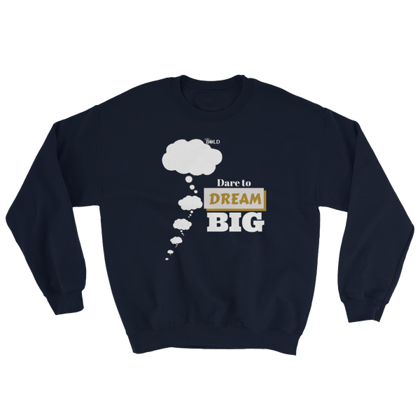 Dare To Dream BIG - Unisex Sweatshirt - LiVit BOLD - 8 Colors - LiVit BOLD