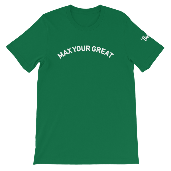 Max Your Great Short-Sleeve Unisex T-Shirt - 8 Colors - LiVit BOLD