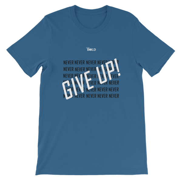 Never Give Up! Short-Sleeve Unisex T-Shirt - 11 Colors - LiVit BOLD