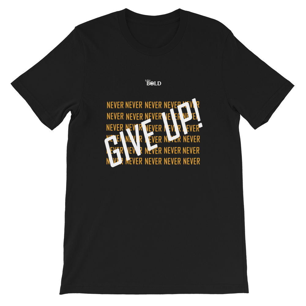 Never Give Up! Short-Sleeve Unisex T-Shirt - 19 Colors - LiVit BOLD