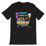 Forget Area 51. Let's Fix Area 50 Short-Sleeve Unisex T-Shirt - 4 Colors - LiVit BOLD