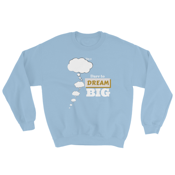 Dare To Dream BIG - Unisex Sweatshirt - LiVit BOLD - 8 Colors - LiVit BOLD