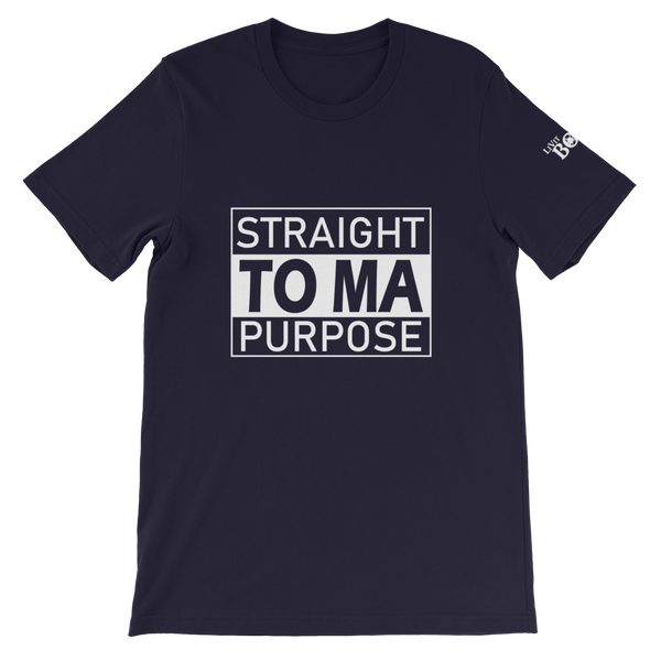 Straight To Ma Purpose Short-Sleeve Unisex T-Shirt - 10 Colors - LiVit BOLD