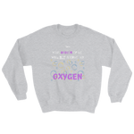 Your opinion of me will Not become my Oxygen - 7 Colors - Unisex Sweatshirts - LiVit BOLD - LiVit BOLD