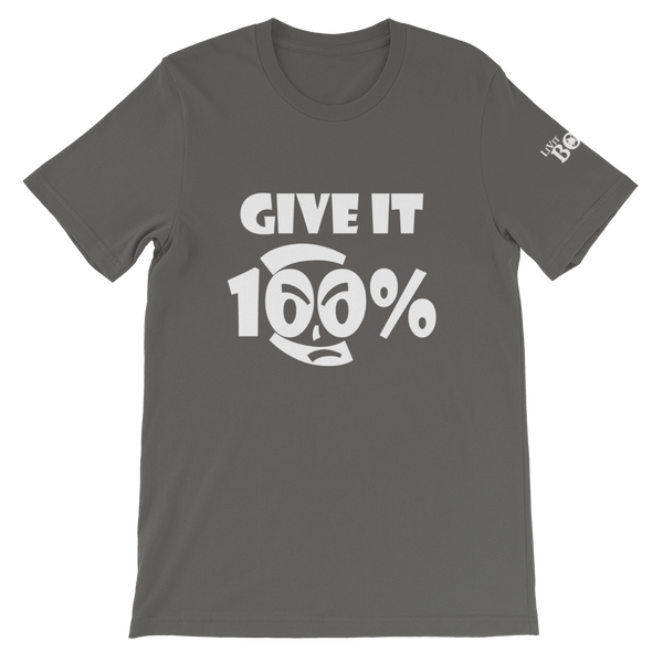 Give It 100% Short-Sleeve Unisex T-Shirt - 19 Colors - LiVit BOLD