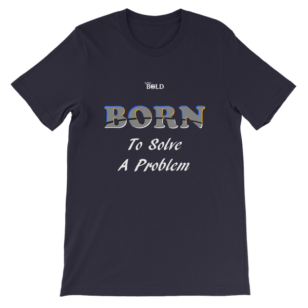 Born To Solve A Problem Short-Sleeve Unisex T-Shirt - 19 Colors - LiVit BOLD - LiVit BOLD