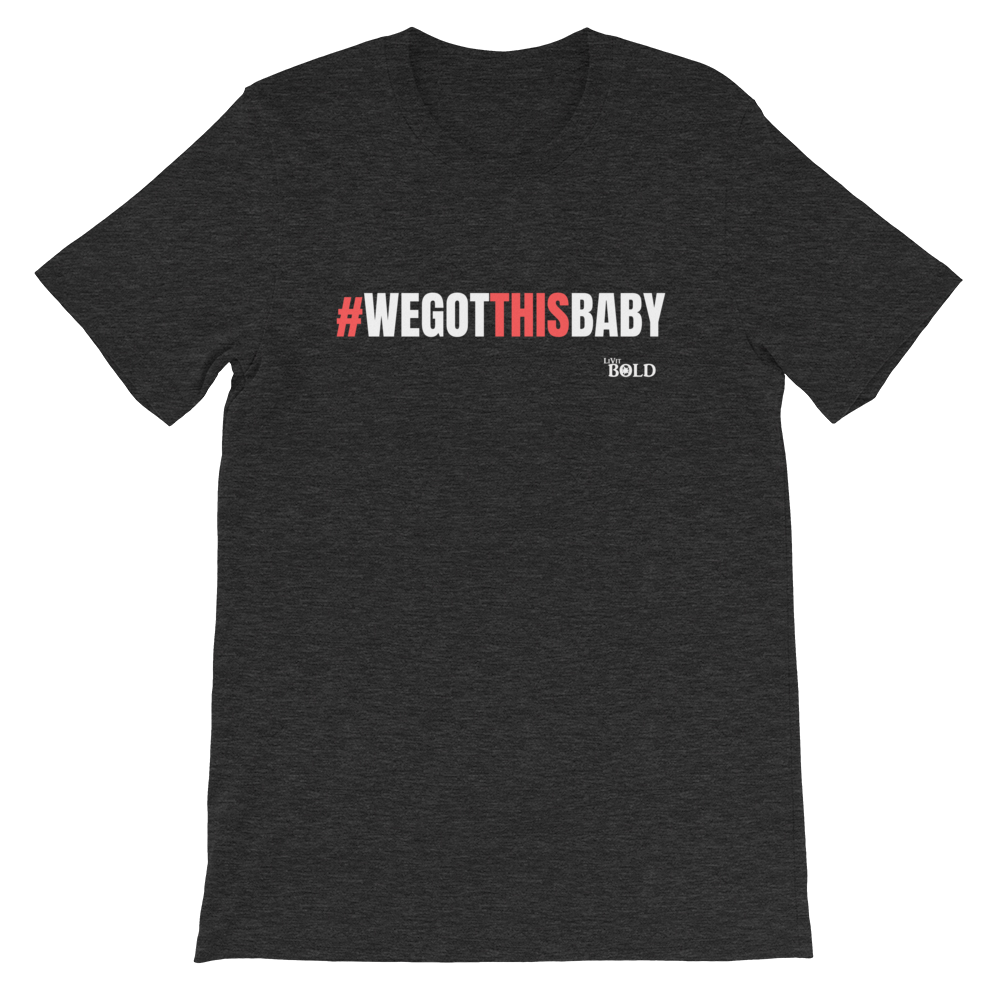 We Got This Baby Short-Sleeve Unisex T-Shirt - 3 Colors - LiVit BOLD