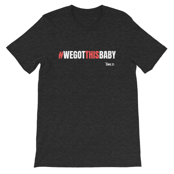 We Got This Baby Short-Sleeve Unisex T-Shirt - 3 Colors - LiVit BOLD