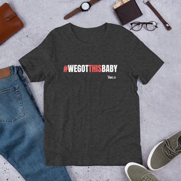 We Got This Baby Short-Sleeve Unisex T-Shirt - 3 Colors - LiVit BOLD