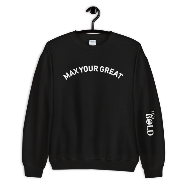 Max Your Great Unisex Sweatshirt - 9 Colors - LiVit BOLD