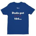 Dads got feelings too...Short Sleeve T-shirt - LiVit BOLD - 6 Colors - LiVit BOLD
