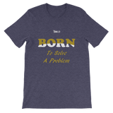 Born To Solve A Problem Short-Sleeve Unisex T-Shirt - 19 Colors - LiVit BOLD - LiVit BOLD