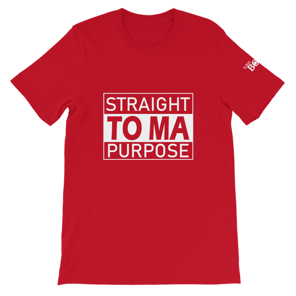 Straight To Ma Purpose Short-Sleeve Unisex T-Shirt - 10 Colors - LiVit BOLD