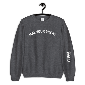 Max Your Great Unisex Sweatshirt - 9 Colors - LiVit BOLD