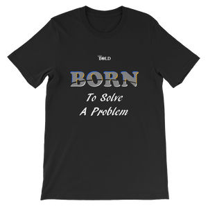 Born To Solve A Problem Short-Sleeve Unisex T-Shirt - 19 Colors - LiVit BOLD - LiVit BOLD