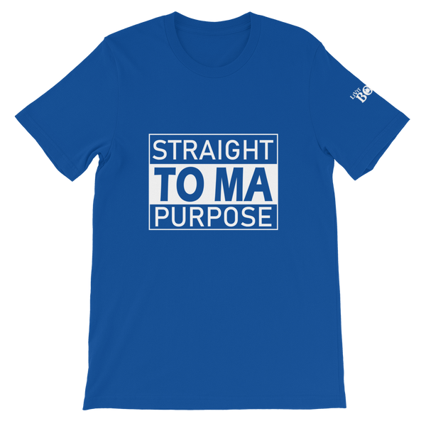 Straight To Ma Purpose Short-Sleeve Unisex T-Shirt - 10 Colors - LiVit BOLD