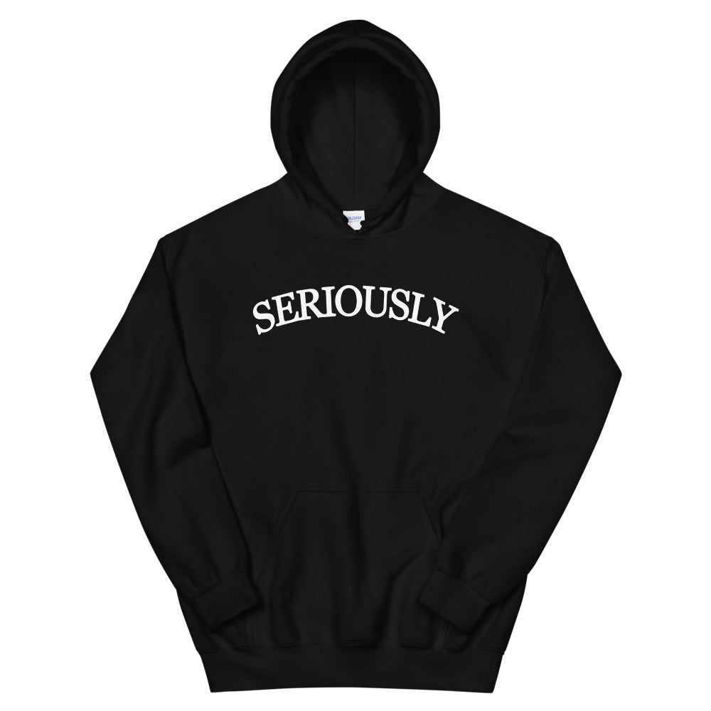 SERIOUSLY Unisex Hoodie - (9 Colors)