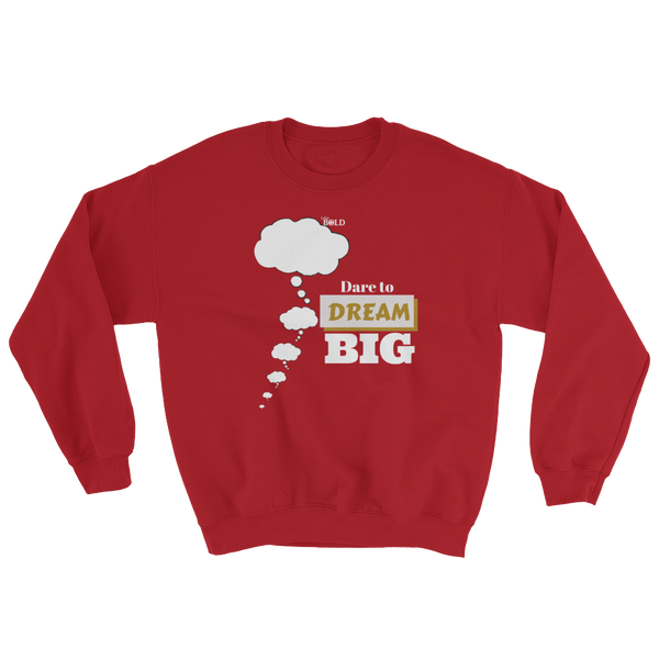 Dare To Dream BIG - Unisex Sweatshirt - LiVit BOLD - 8 Colors - LiVit BOLD