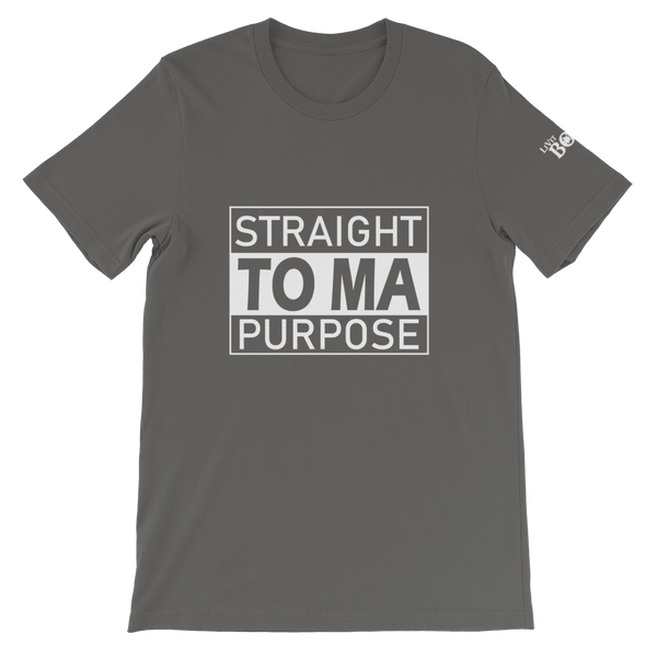 Straight To Ma Purpose Short-Sleeve Unisex T-Shirt - 10 Colors - LiVit BOLD